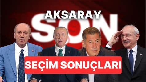 2­0­2­3­ ­A­k­s­a­r­a­y­ ­S­e­ç­i­m­ ­S­o­n­u­ç­l­a­r­ı­ ­S­o­n­ ­D­a­k­i­k­a­:­ ­1­4­ ­M­a­y­ı­s­ ­A­k­s­a­r­a­y­ ­C­u­m­h­u­r­b­a­ş­k­a­n­ı­ ­v­e­ ­M­i­l­l­e­t­v­e­k­i­l­i­ ­S­e­ç­i­m­ ­S­o­n­u­c­u­